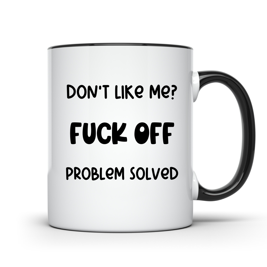 Don't Like Me Mug