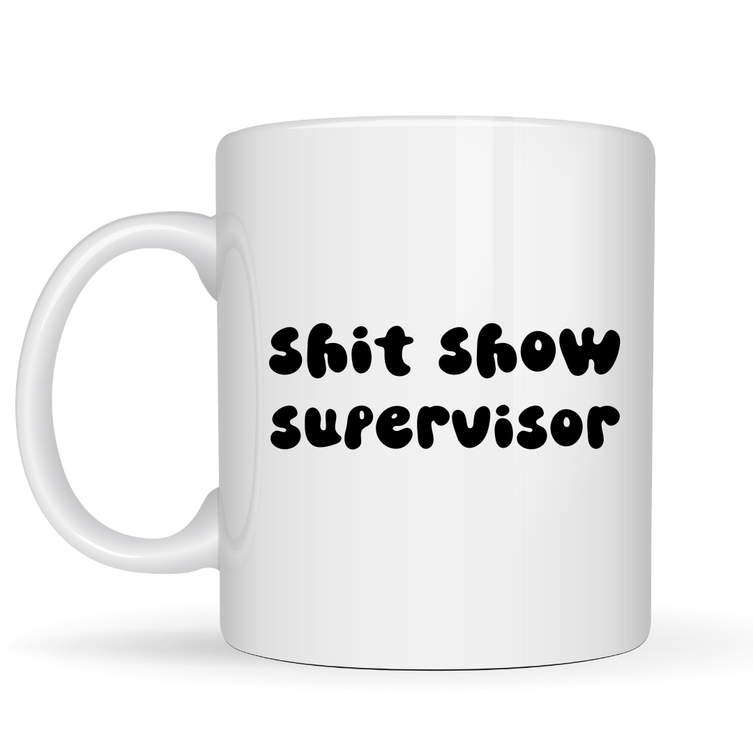 Shit Show Supervisor Mug